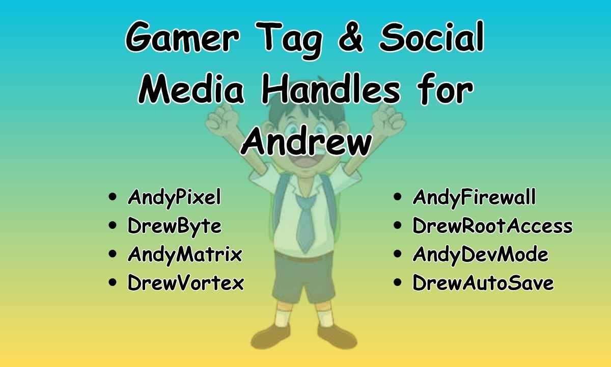 Gamer Tag & Social Media Handles for Andrew