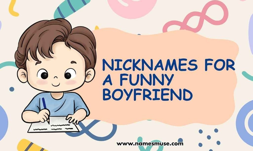 Nicknames for a Funny Boyfriend