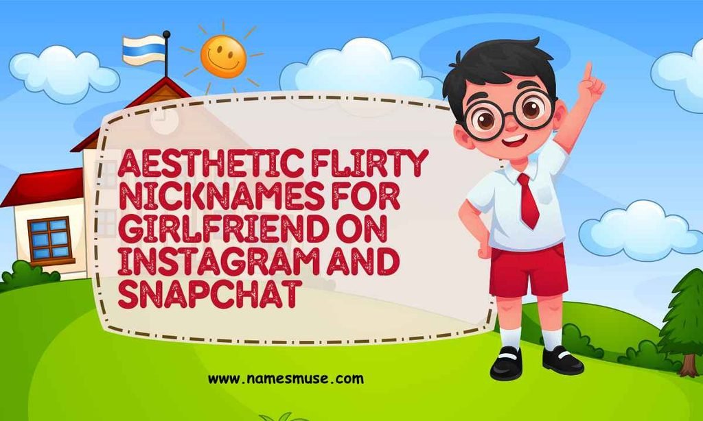 Aesthetic Flirty Nicknames for Girlfriend on Instagram and Snapchat