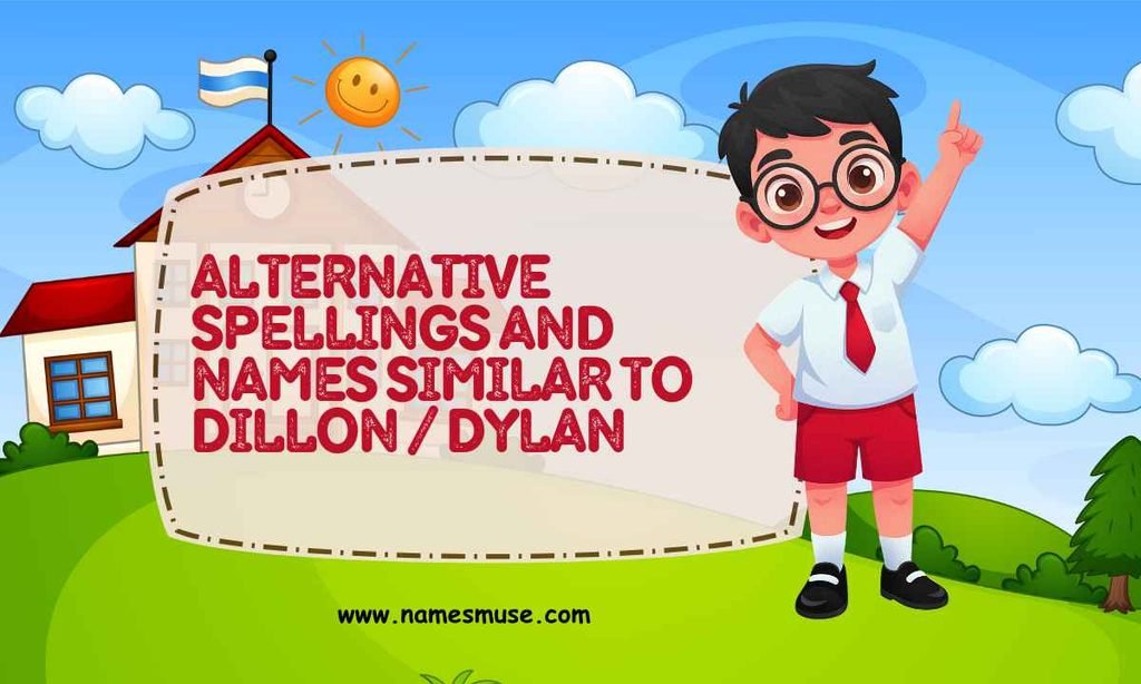 Alternative Spellings and Names Similar to Dillon  Dylan