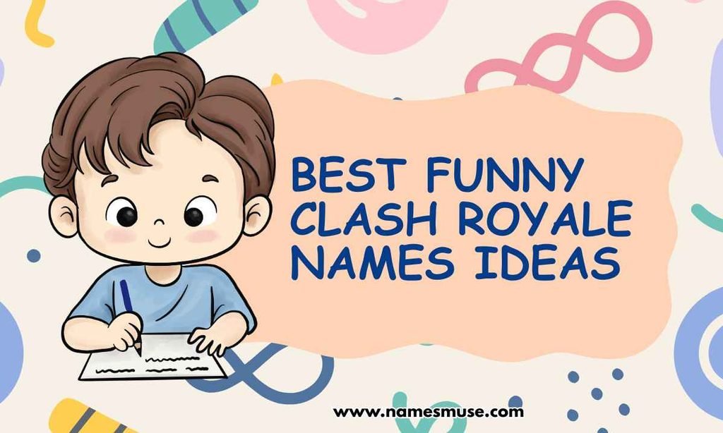 Best Funny Clash Royale Names Ideas