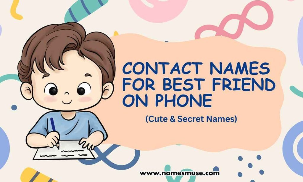 Contact Names for Best Friend on Phone (Cute & Secret Names)