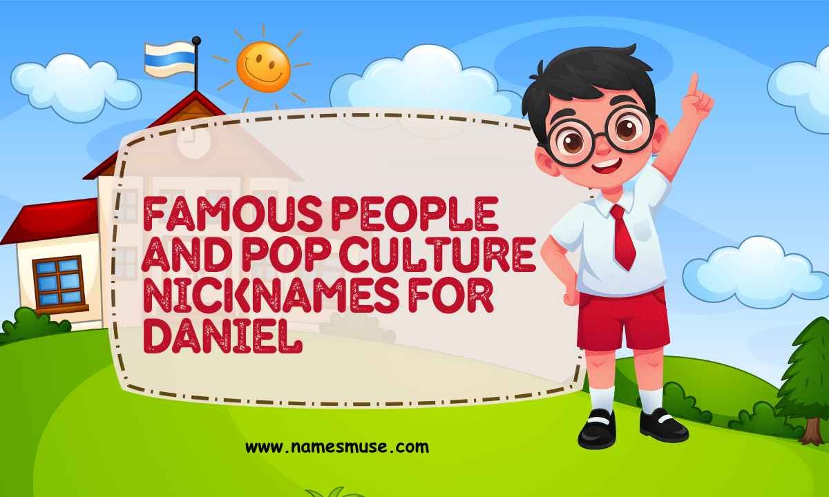 Famous People and Pop Culture Nicknames for Daniel