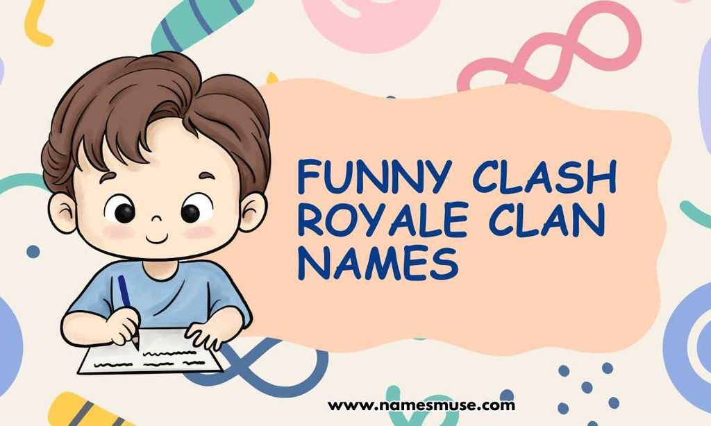 Funny Clash Royale Clan Names