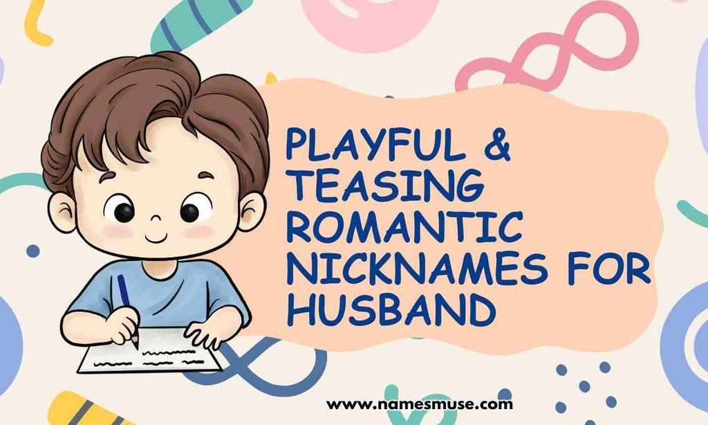 Playful & Teasing Romantic Nicknames for Husband