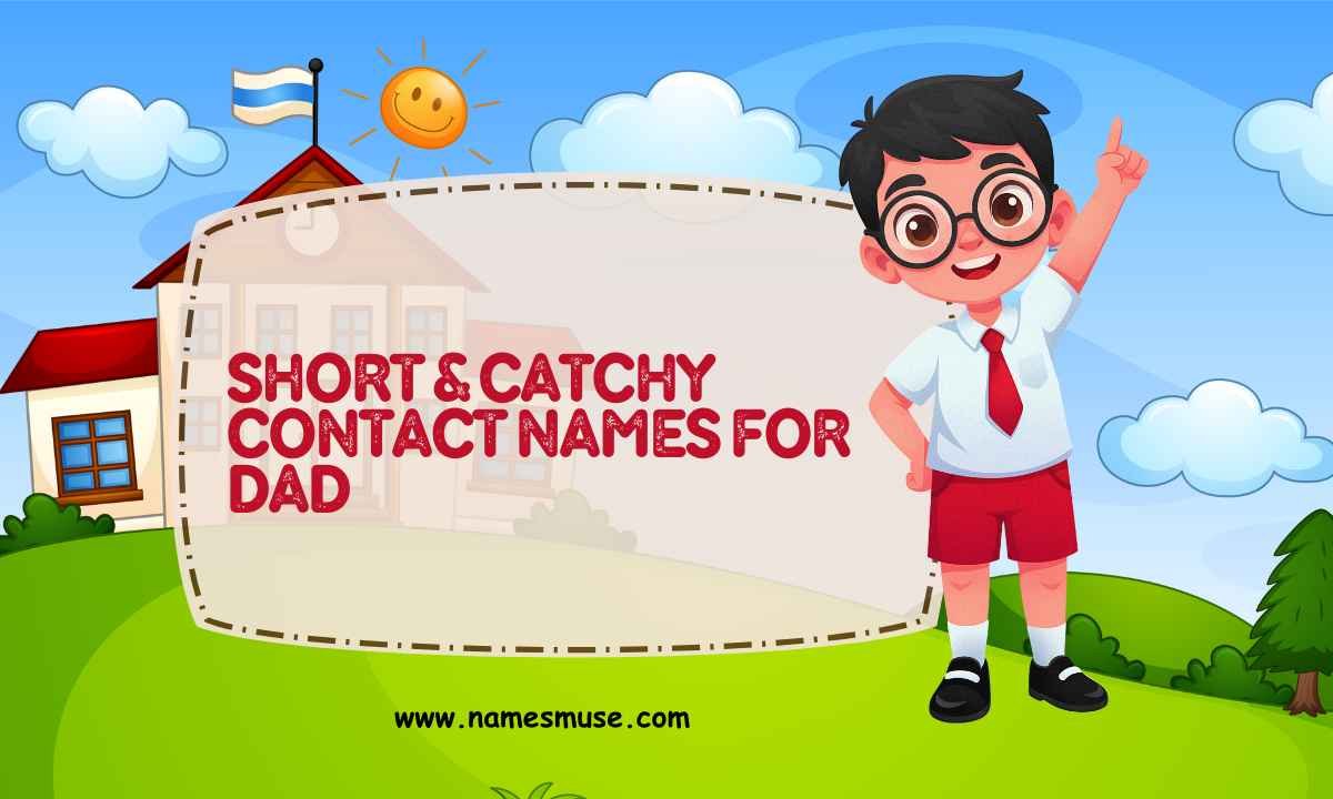 Short & Catchy Contact Names for Dad
