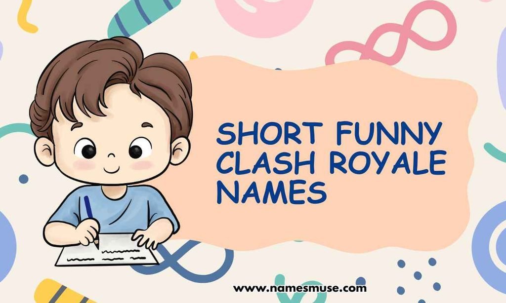 Short Funny Clash Royale Names