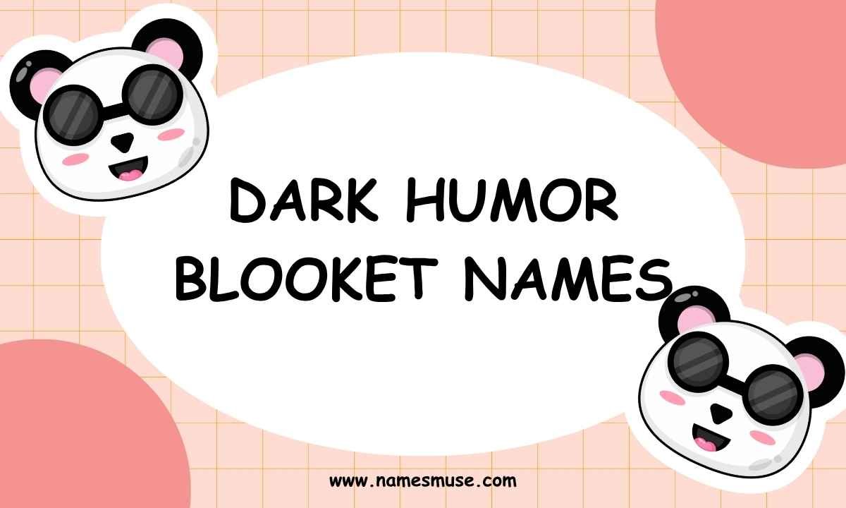Dark Humor Blooket Names