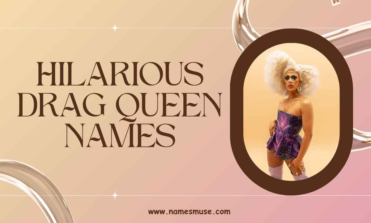 Hilarious Drag Queen Names
