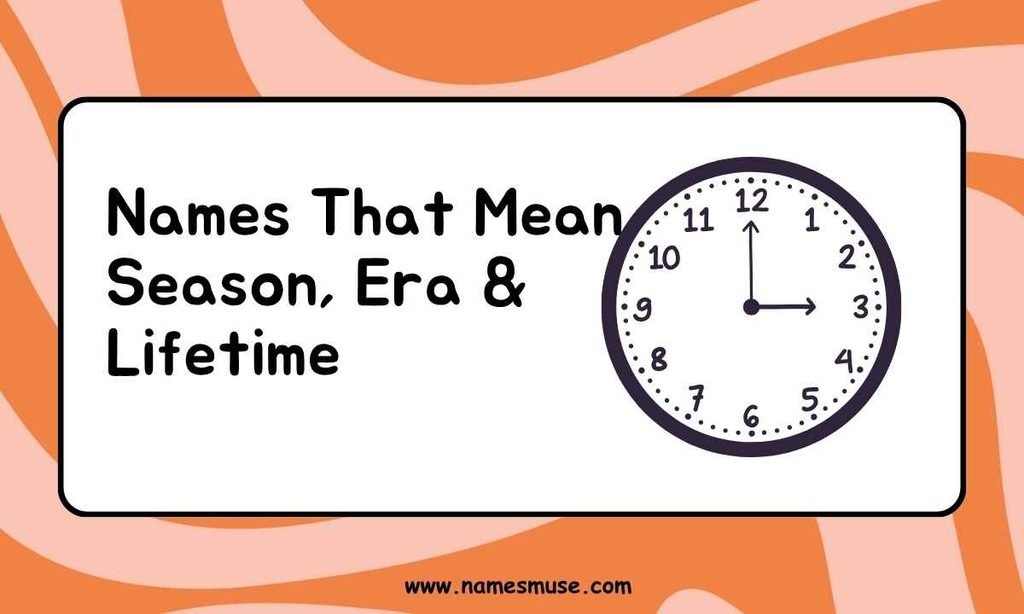 Names That Mean Season, Era & Lifetime