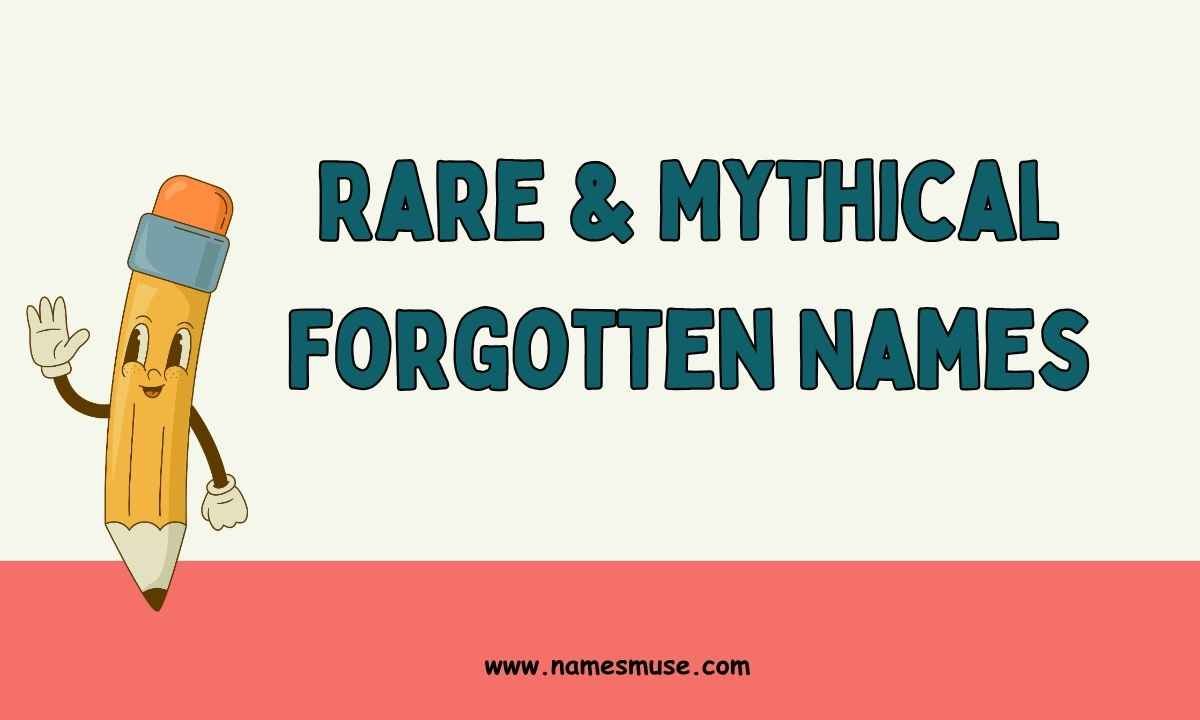 Rare & Mythical Forgotten Names