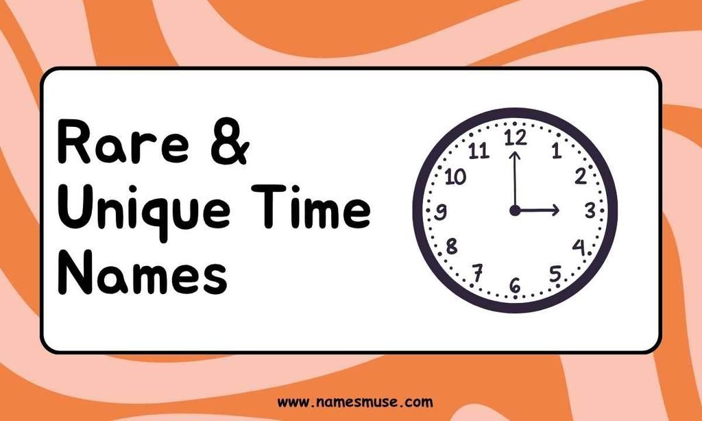 Rare & Unique Time Names