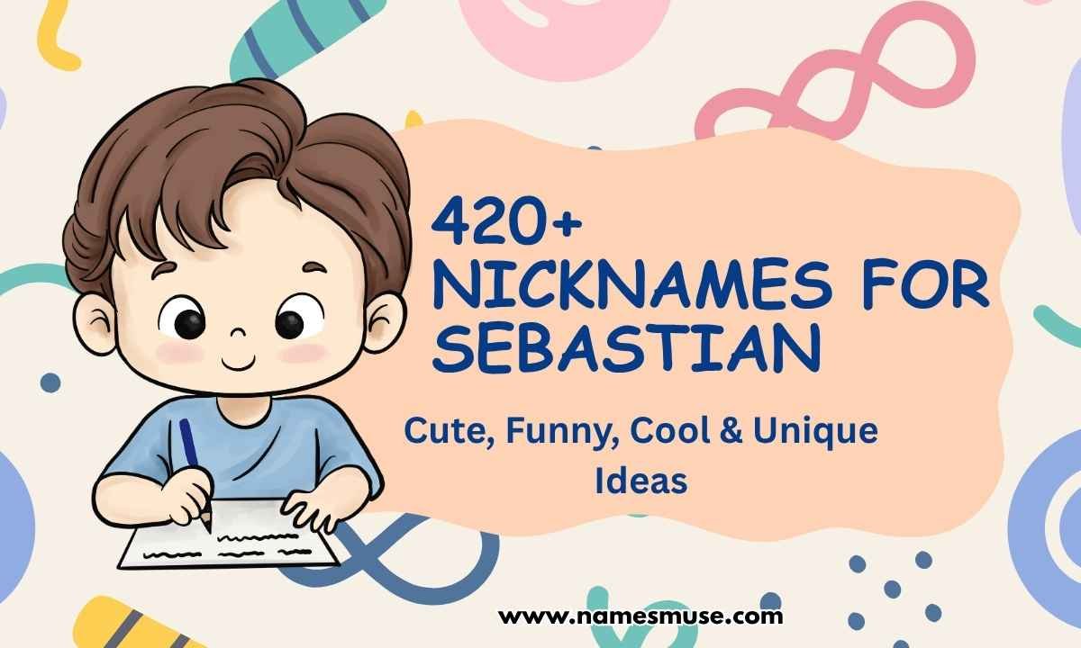 420+ Nicknames for Sebastian Cute, Funny, Cool & Unique Ideas