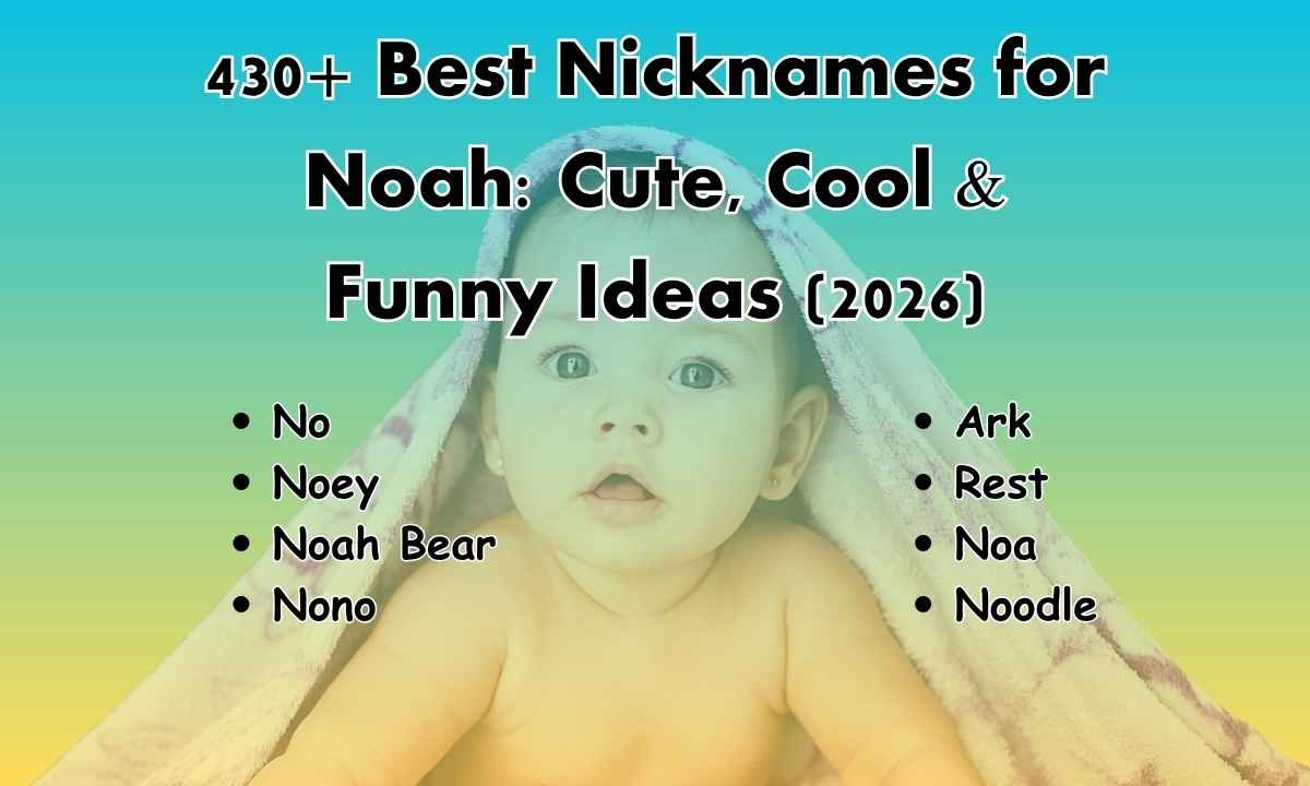 430+ Best Nicknames for Noah Cute, Cool & Funny Ideas (2026)