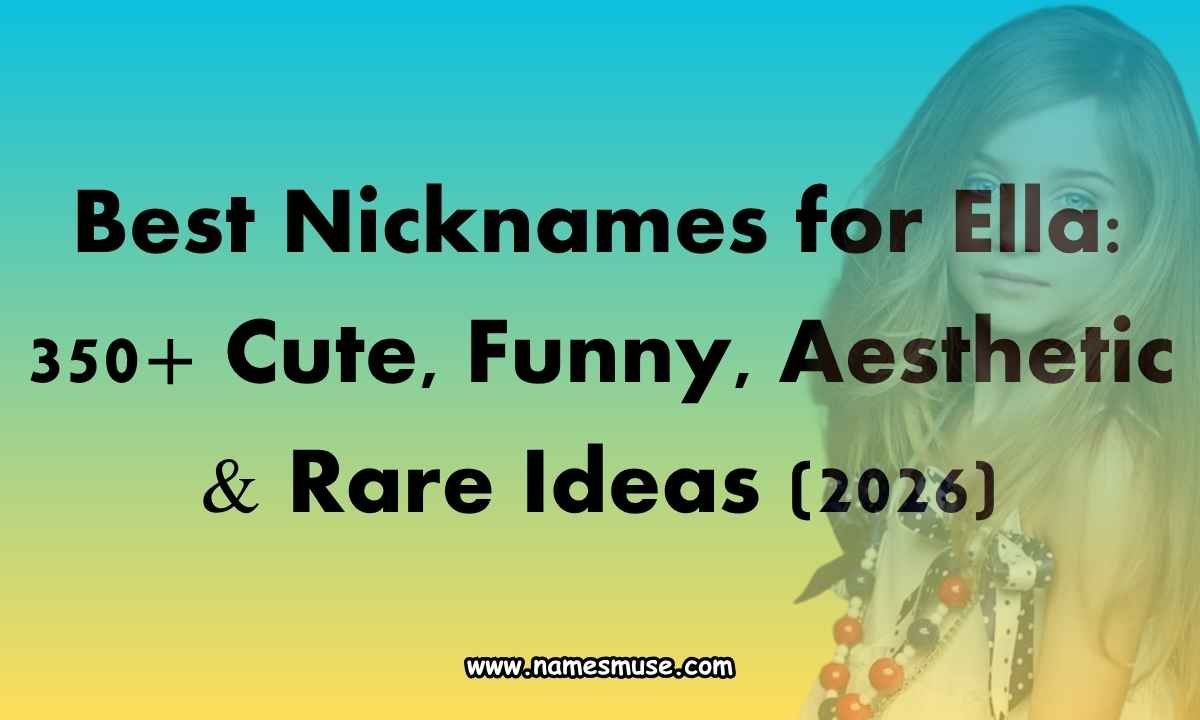 Best Nicknames for Ella 350+ Cute, Funny, Aesthetic & Rare Ideas (2026)