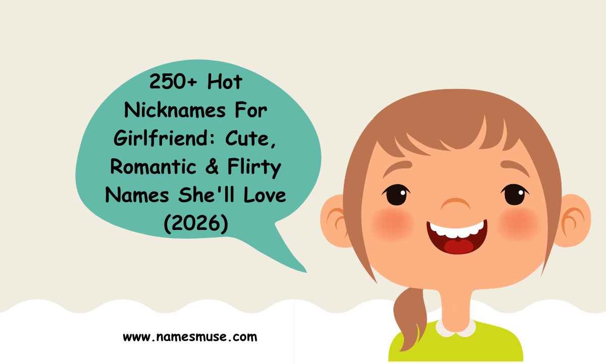 250+ Hot Nicknames For Girlfriend Cute, Romantic & Flirty Names She ll Love (2026)