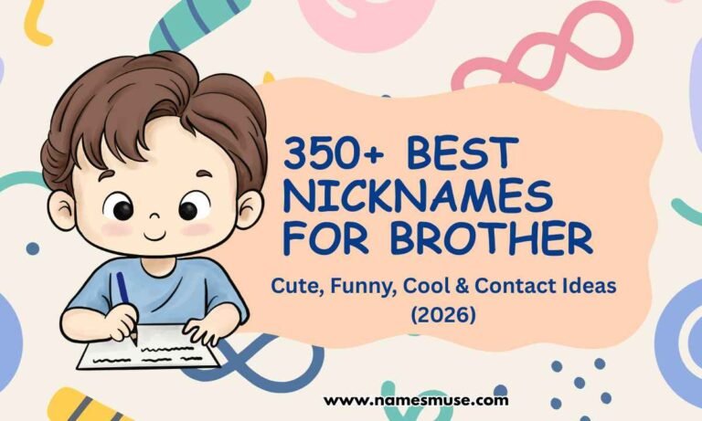 350+ Best Nicknames for Brother Cute, Funny, Cool & Contact Ideas (2026)