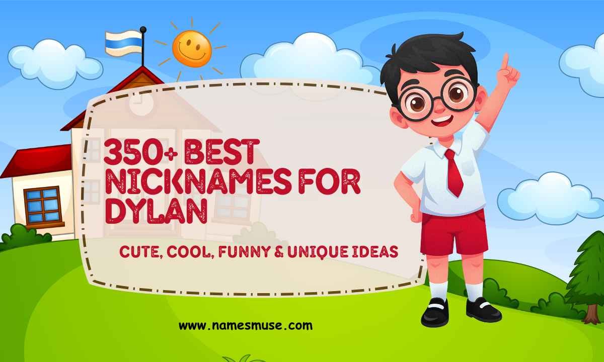 350+ Best Nicknames for Dylan Cute, Cool, Funny & Unique Ideas