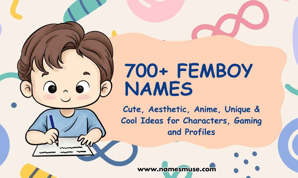 700+ Femboy Names Cute, Aesthetic, Anime, Unique & Cool Ideas for Characters, Gaming and Profiles