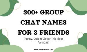 300+ Group Chat Names for 3 Friends (Funny, Cute & Clever Trio Ideas for 2026)