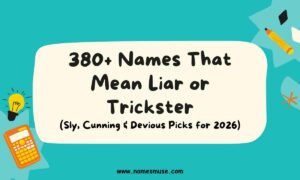 380+ Names That Mean Liar or Trickster (Sly, Cunning & Devious Picks for 2026)