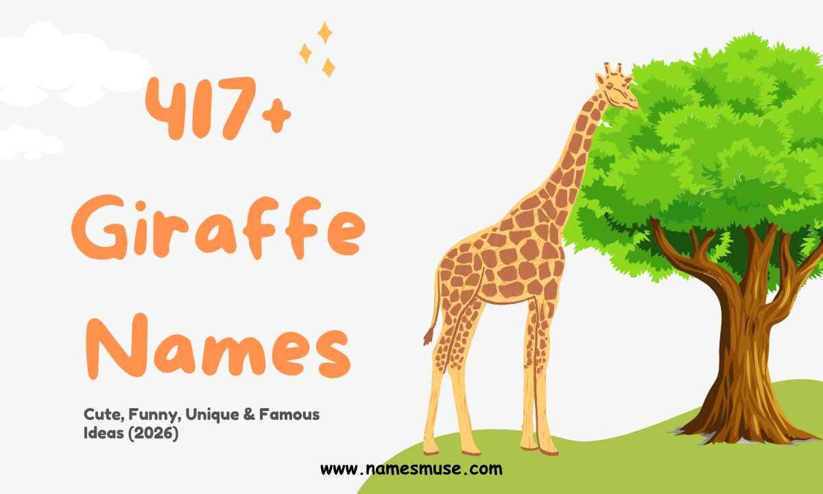 417+ Giraffe Names Cute, Funny, Unique & Famous Ideas (2026)